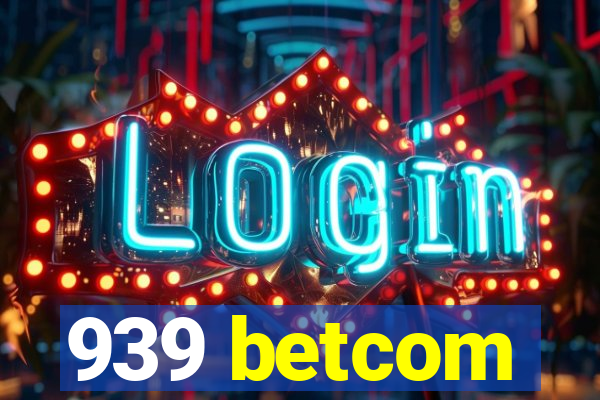 939 betcom